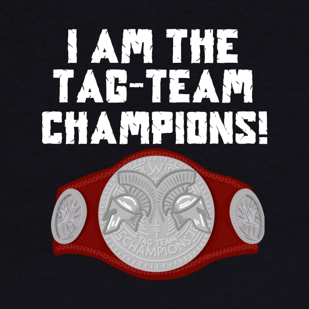 I Am The Tag-Team Champions - Raw Version by TeamEmmalee